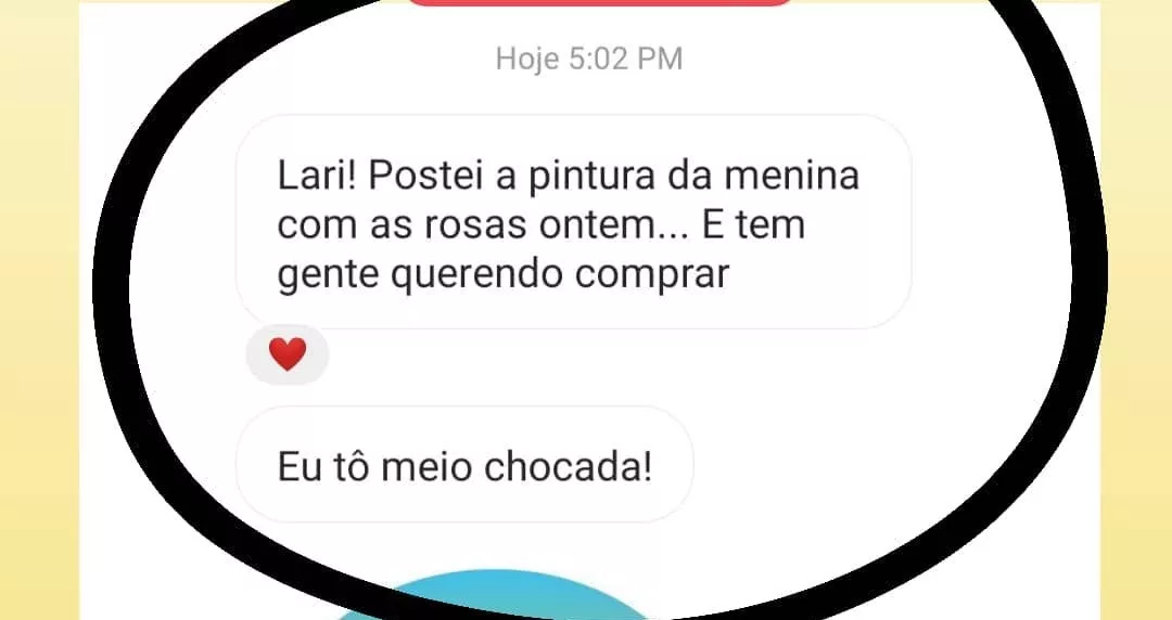 Print de mensagem de uma aluna: “Lari! Postei a pintura da menina com as rosas ontem… e tem gente querendo comprar. Eu tô meio chocada!”